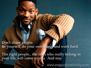 ... work hard. The right people… the ones who really belong in your life