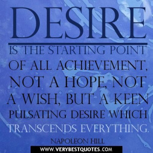 quotes desire is the starting point of all achievement not a hope not ...