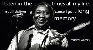 Muddy Waters #rnbnbbq #quotes #blues