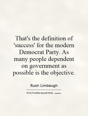 Democrats Quotes Government Quotes Rush Limbaugh Quotes