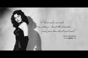 ... Ava Gardner with her quote about her one rule in acting. Enjoy