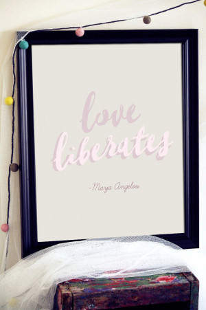 Maya Angelou Quotes Love Liberates Love Liberates Maya Angelou