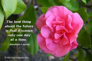 ... Best Thing About The Future Is That It Comes Only One Day At a Time