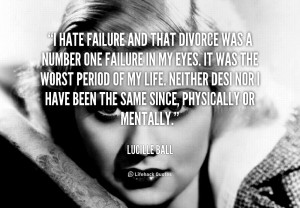 quote-Lucille-Ball-i-hate-failure-and-that-divorce-was-5460.png