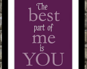 Custom Quote Poster The Best Part O f Me Is You Typography Art: For ...