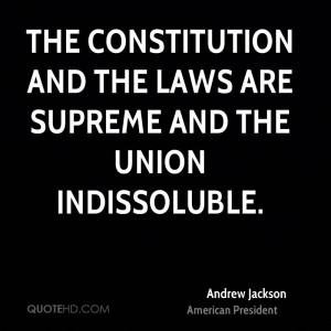 The Constitution and the laws are supreme and the Union indissoluble.