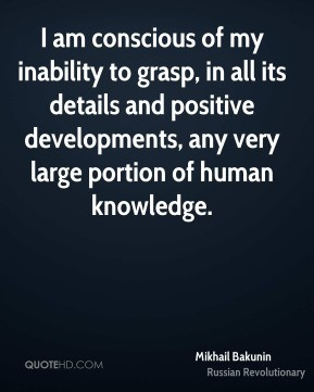 ... and positive developments, any very large portion of human knowledge