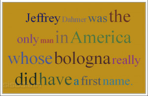Jeffrey Dahmer Quotes