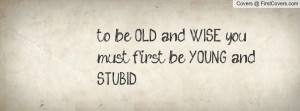 to_be_old_and_wise,-98841.jpg?i