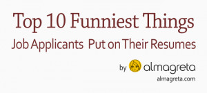 Top 10 Funniest Things Job Applicants Put on Their Resumes