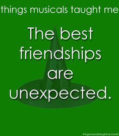 Things Musicals Taught Me: WICKED The best friendships are unexpected ...