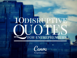 Phrases Entrepreneurs Image Page 10 10 Disruptive Quotes