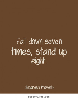 Fall Down Seven Times Stand Up Eight Quote