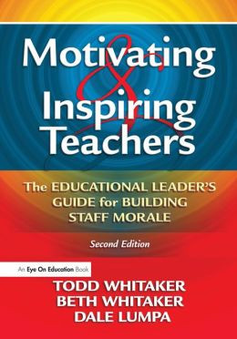 ... Teachers: The Educational Leader's Guide for Building Staff Morale
