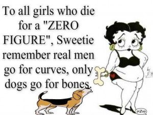 No offense to all my skinny friends... I just like a chunky Betty Boop ...