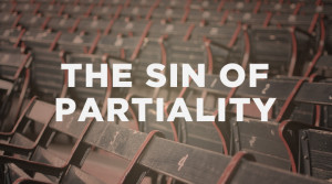 If you show partiality, you are committing sin and are convicted by ...