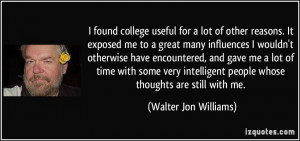 found college useful for a lot of other reasons. It exposed me to a ...