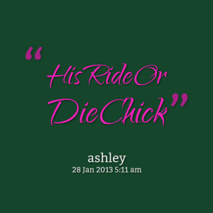Quotes Picture: his ride or die chick