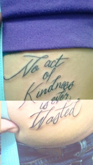 My Newest Tattoo From The Buddha Quote No Act Of Kindness