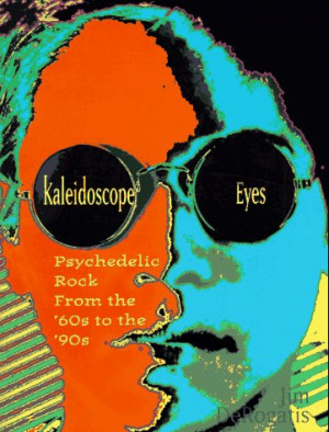 ... Eyes: Psychedelic Rock from the '60s to the '90s” as Want to Read