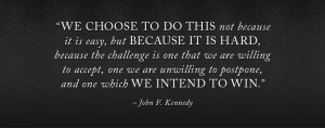 ... to postpone, and one which we intend to win.' - John F. Kennedy
