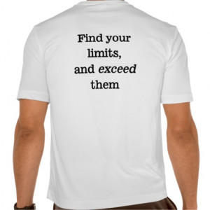 Find your limits and exceed them quote shirt