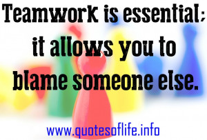 teamwork-funny-Teamwork-is-essential-it-allows-you-to-blame-someone ...