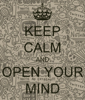 Open Your Mind Keep calm and open your mind
