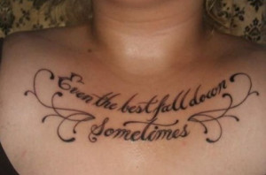 Even the best... Inspirational Quote tattoos
