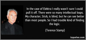 More Terence Stamp Quotes