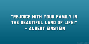 Rejoice with your family in the beautiful land of life!” – Albert ...