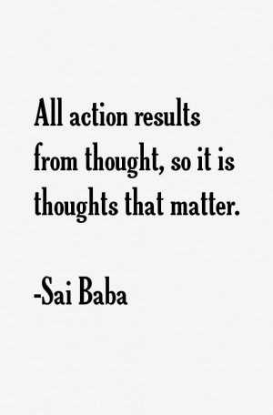All action results from thought, so it is thoughts that matter.”