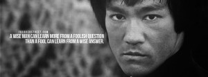 ... from a wise answer. (Facebook Cover Of Bruce Lee Wise Man Quote