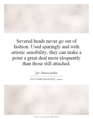 Severed heads never go out of fashion. Used sparingly and with ...