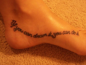 My first tattoo! A quote by Walt Disney! 
