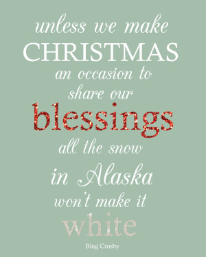 ... of my favorite christmas quotes i believe this quote by bing crosby