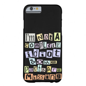 funny quote, barely there iPhone 6 case