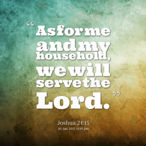 Serve God Quotes We will serve the lord.