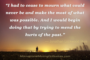 had to cease to mourn what could never be and make the most of what ...
