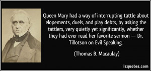 Queen Mary had a way of interrupting tattle about elopements, duels ...