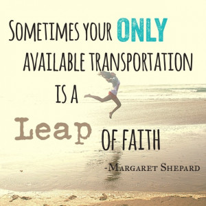 Leap of faith quote. Love it