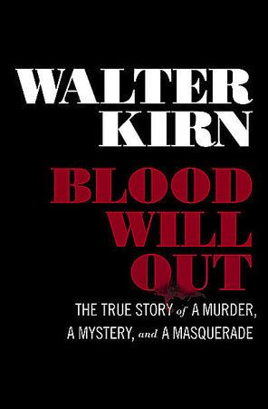 Walter Kirn’s “Blood Will Out” tells the fantastic but true ...