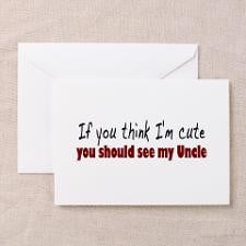 If you think I'm cute Uncle Greeting Card for