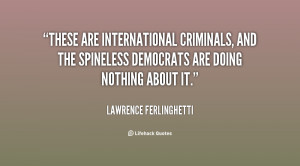 These are international criminals, and the spineless Democrats are ...
