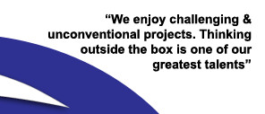 We enjoy challenging and unconventional projects. Thinking outside the ...