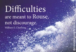 Difficulties Are Meant To Rouse Not Discourage