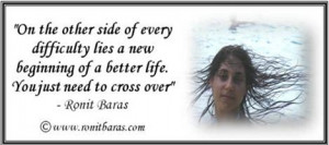 On the other side of every difficulty lies a new beginning of a better ...