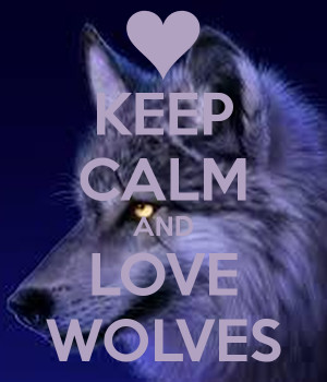 Keep Calm and Love Wolves