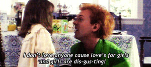 ... love is for girls and girls are disgusting Drop Dead Fred quotes
