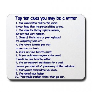 Top ten clues you may be a writer.”